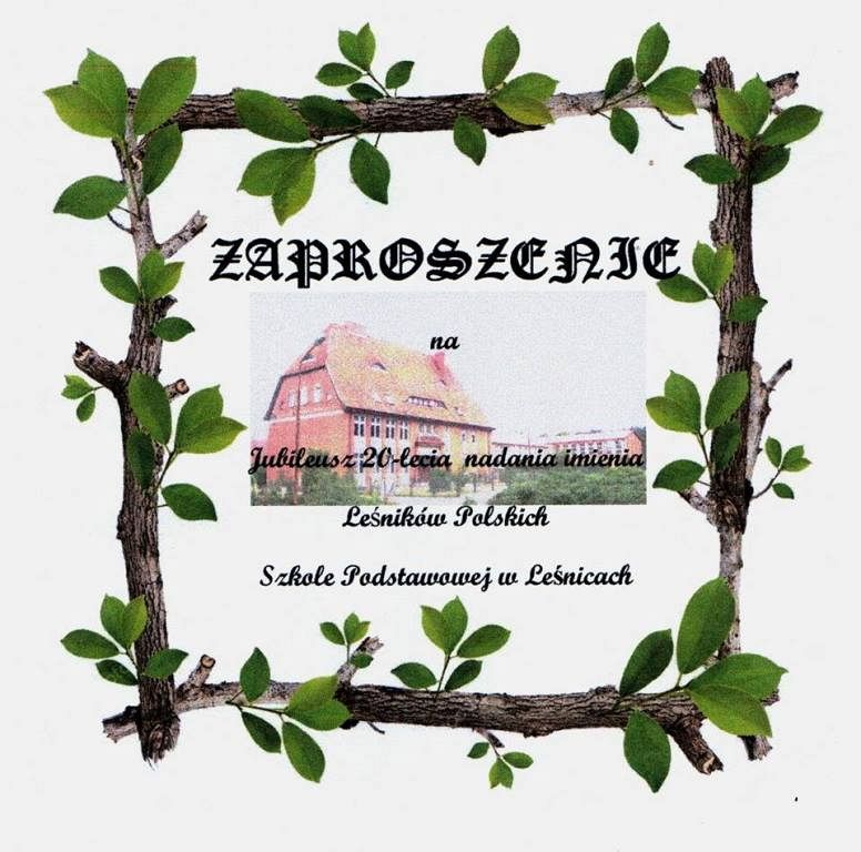 Grafika #0: JUBILEUSZ 20-LECIA NADANIA IMIENIA LEŚNIKÓW POLSKICH SZKOLE PODSTAWOWEJ W LEŚNICACH