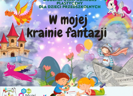 Grafika 1: Ogólnopolski konkurs plastyczny dla dzieci przedszkolnych " W mojej krainie fantazji"